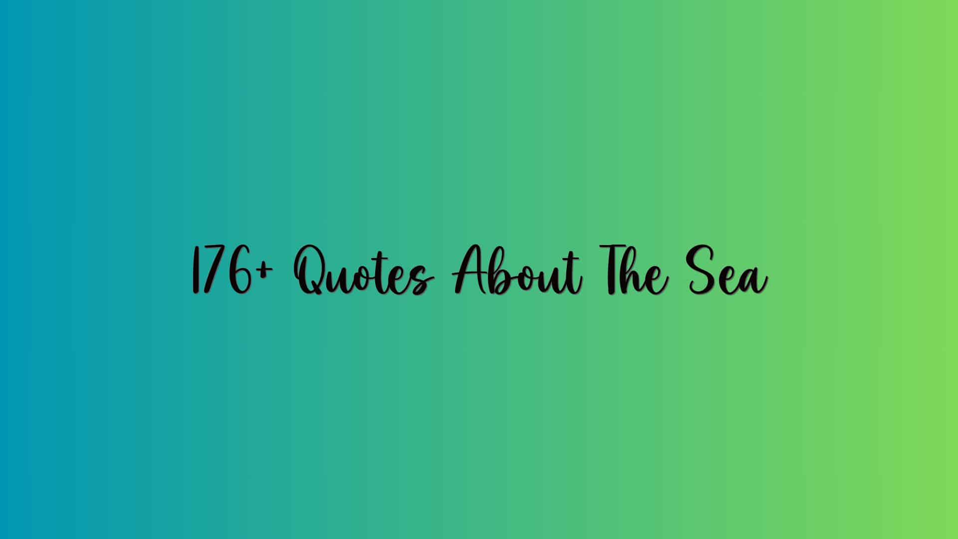 176+ Quotes About The Sea