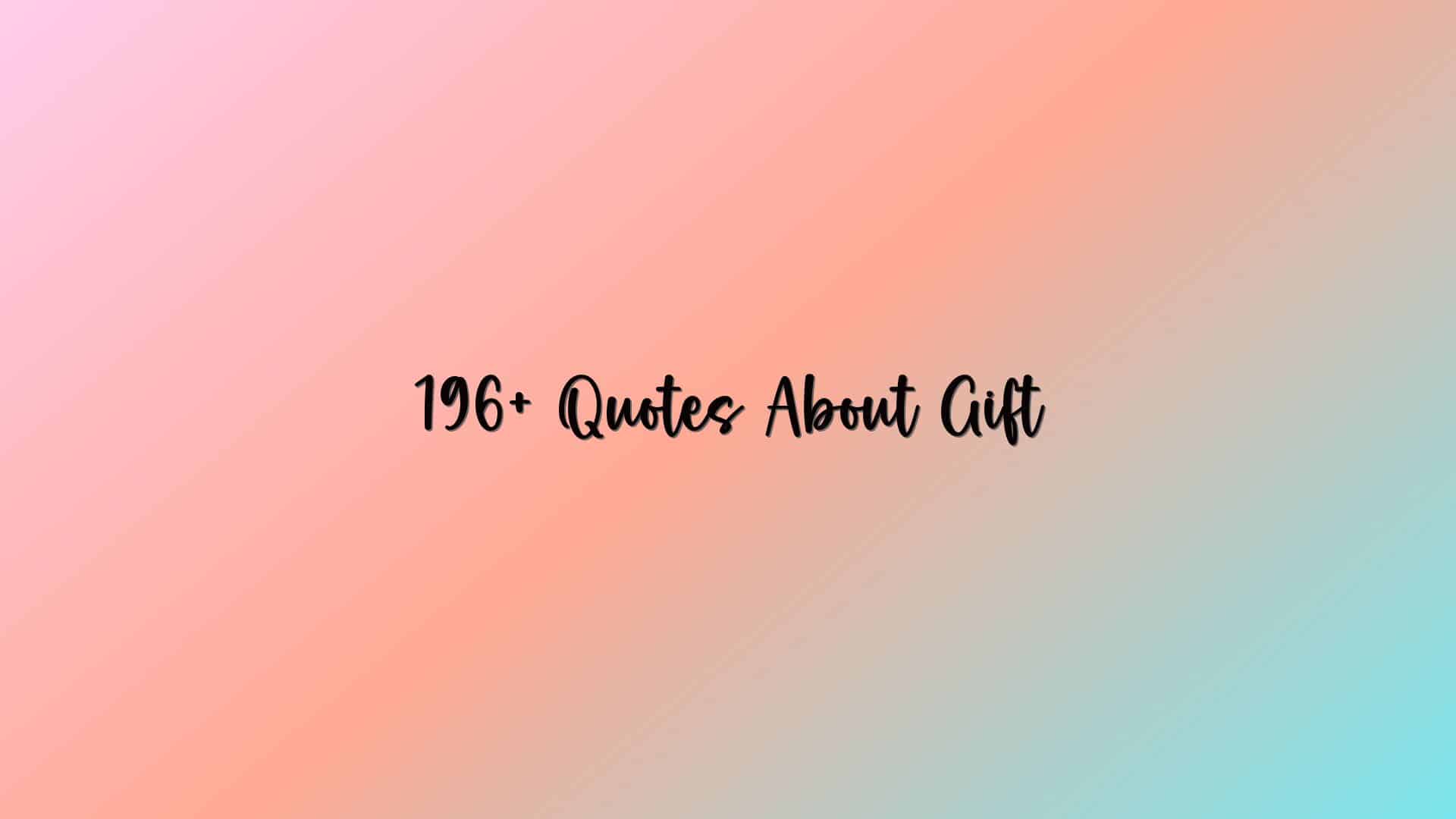 196+ Quotes About Gift