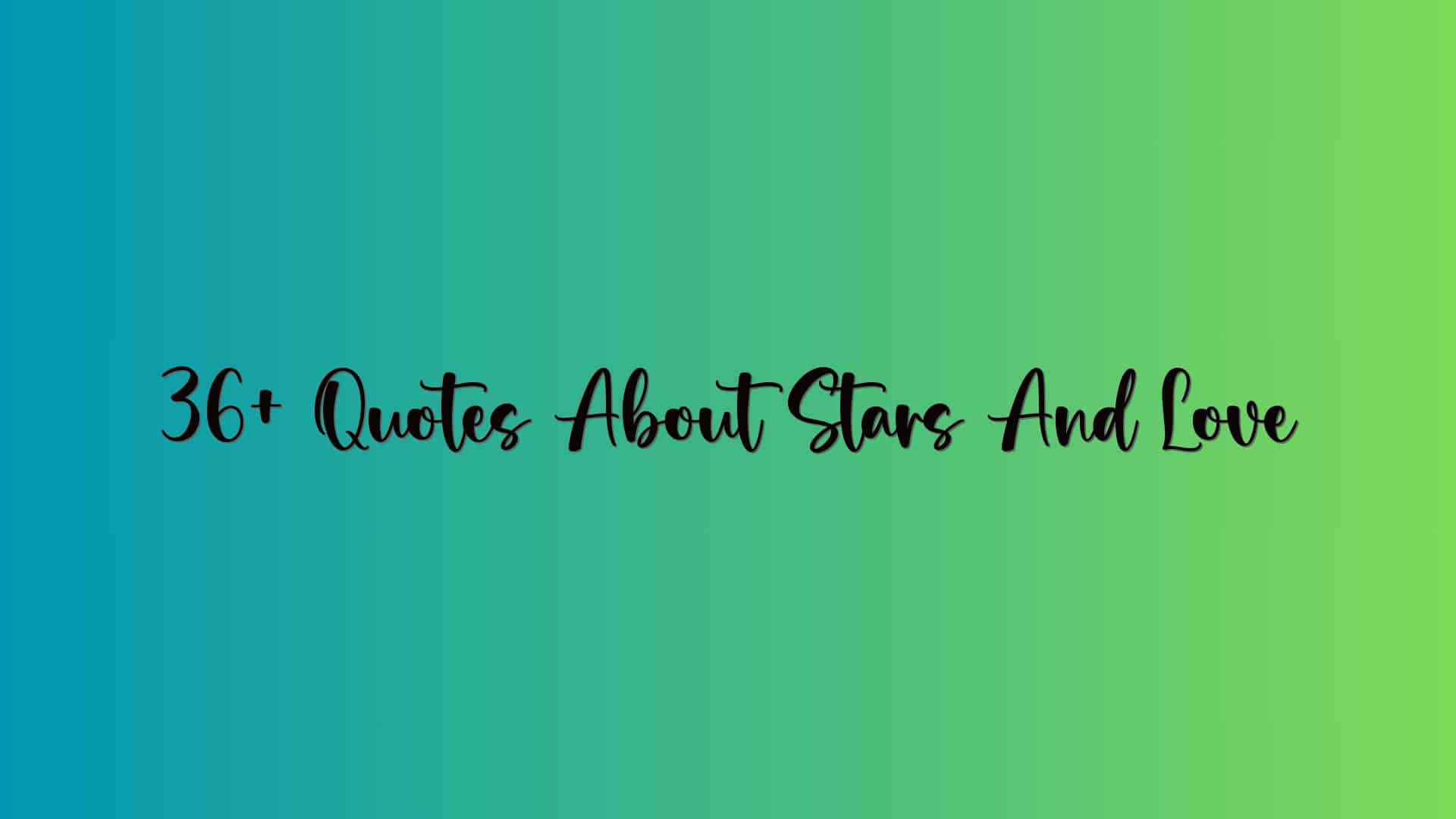 36+ Quotes About Stars And Love