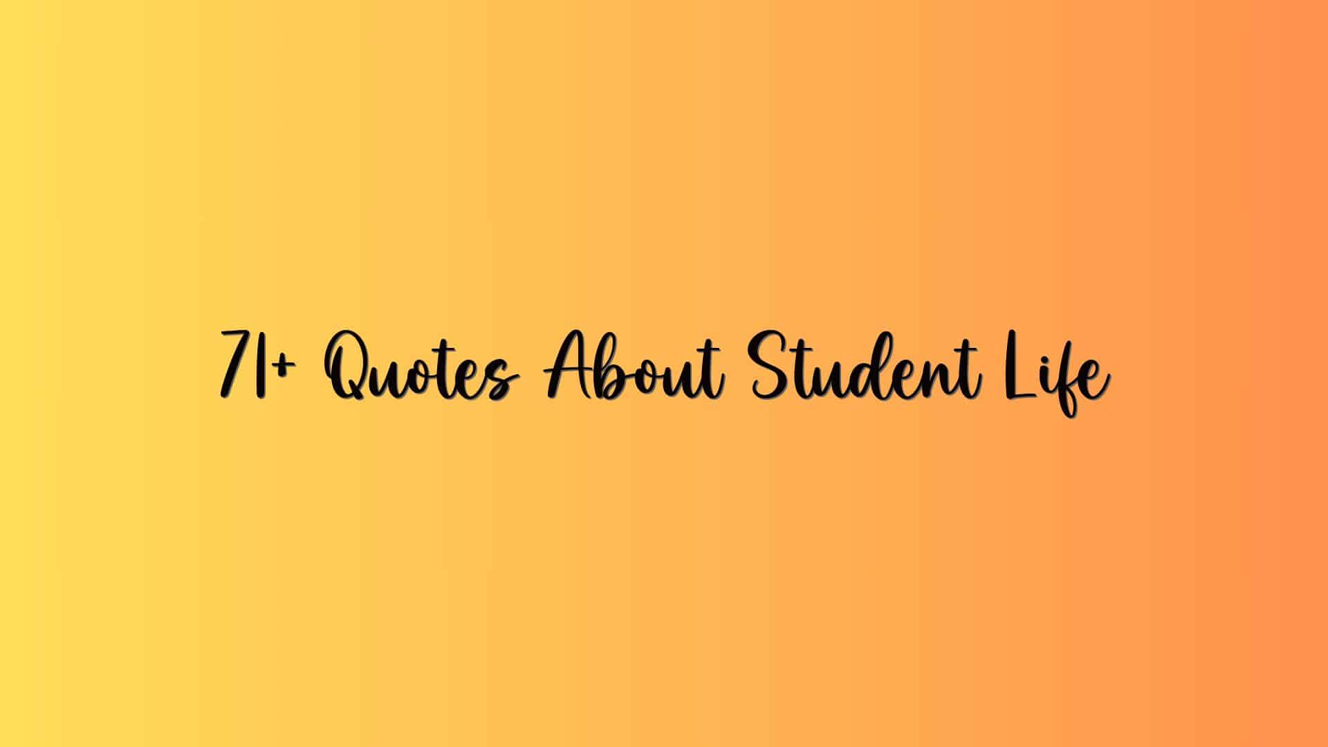 71+ Quotes About Student Life