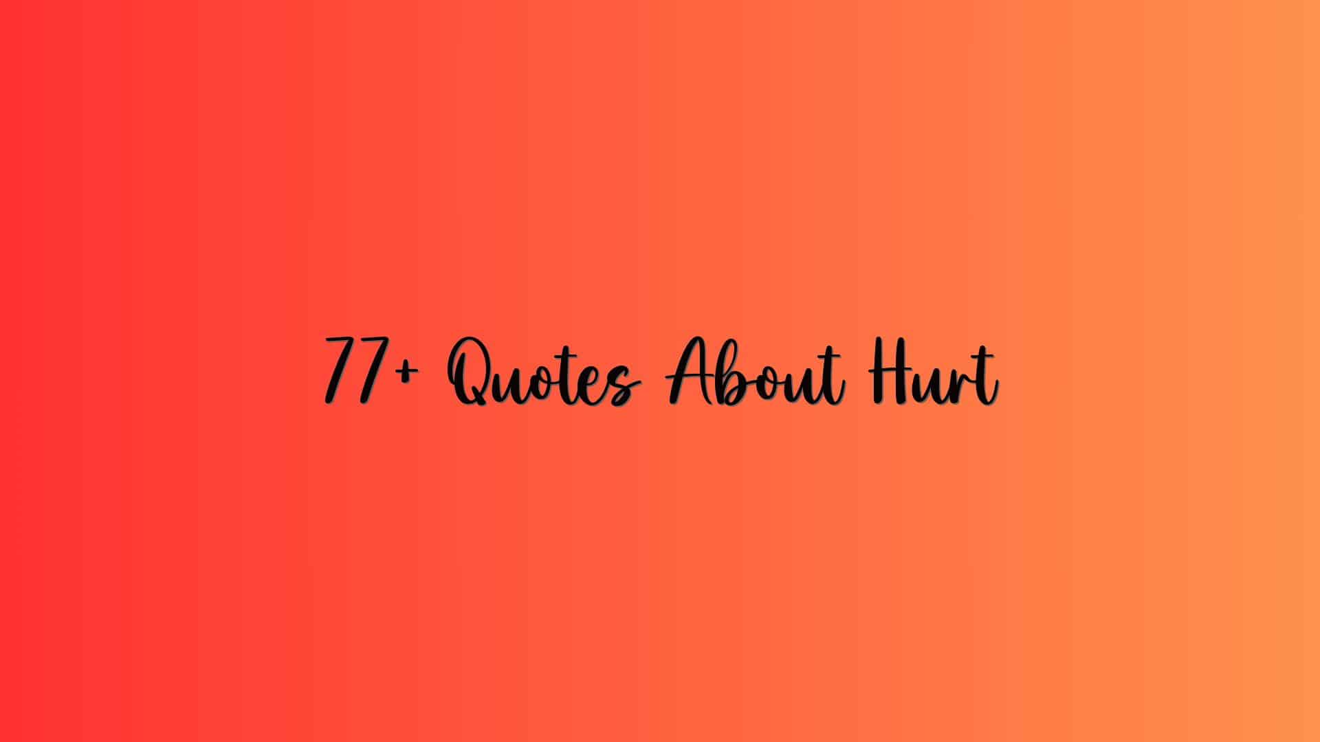 77+ Quotes About Hurt