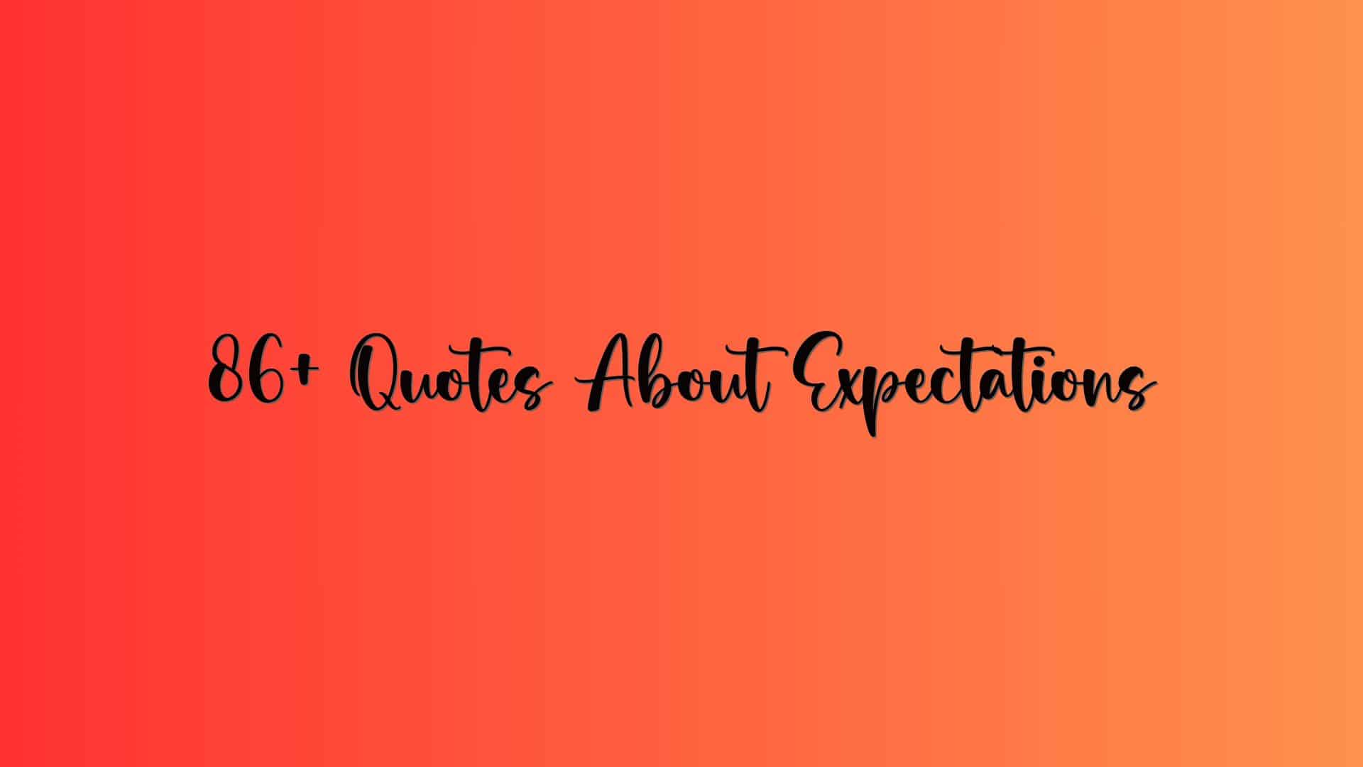86+ Quotes About Expectations