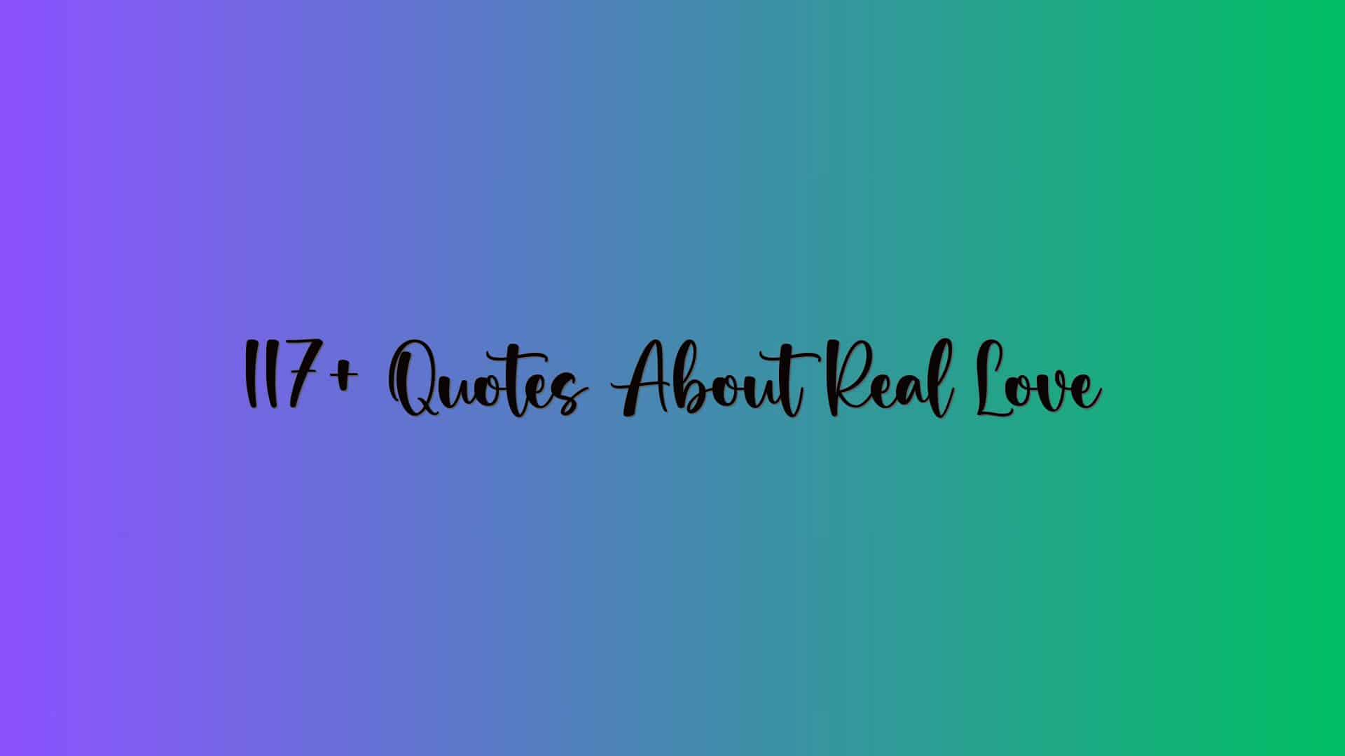 117+ Quotes About Real Love