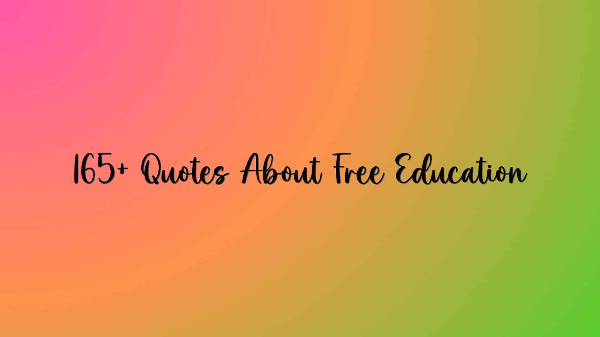 165+ Quotes About Free Education