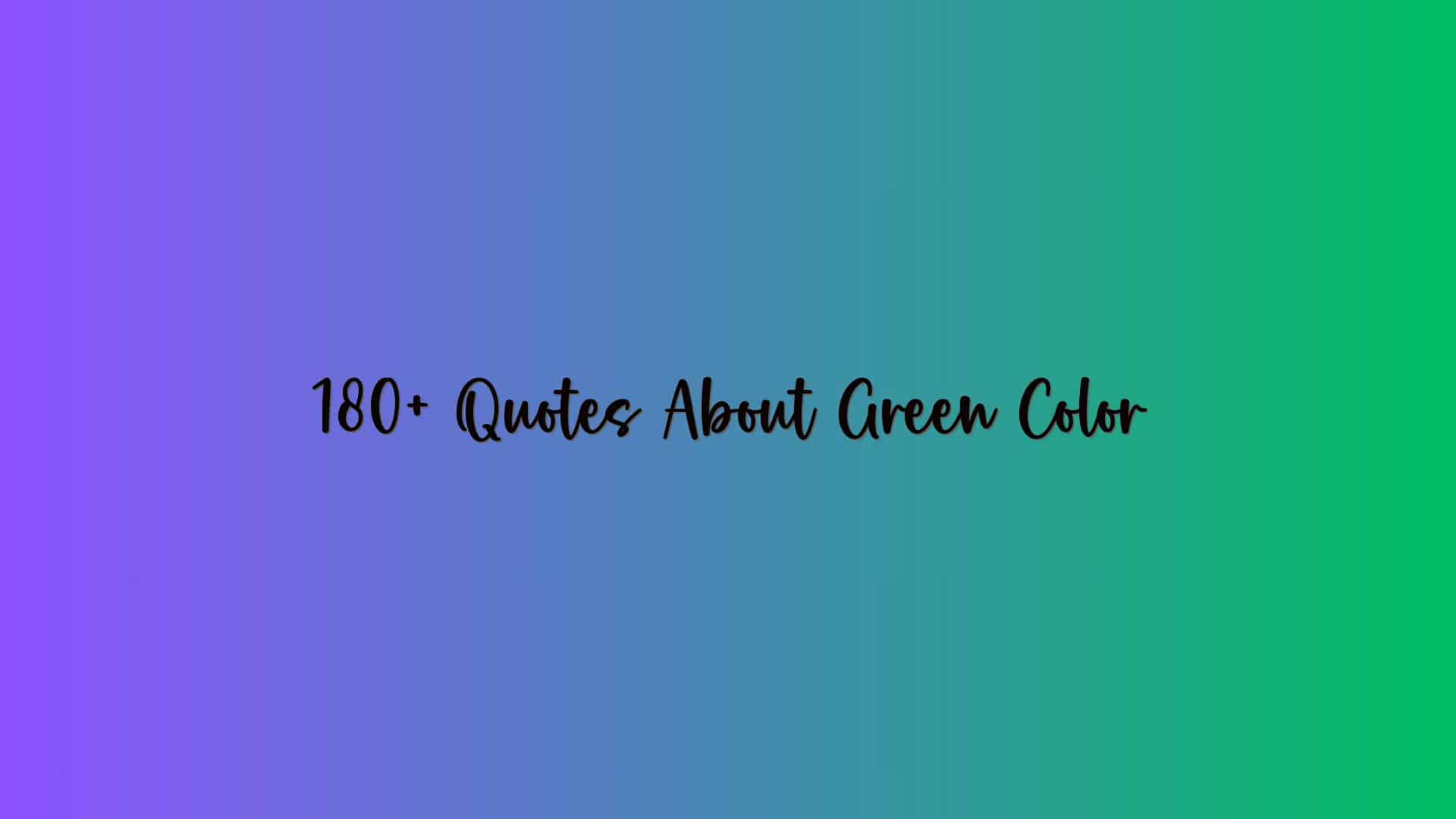 180+ Quotes About Green Color