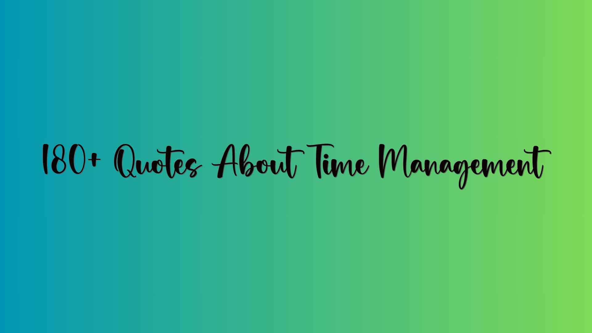 180+ Quotes About Time Management