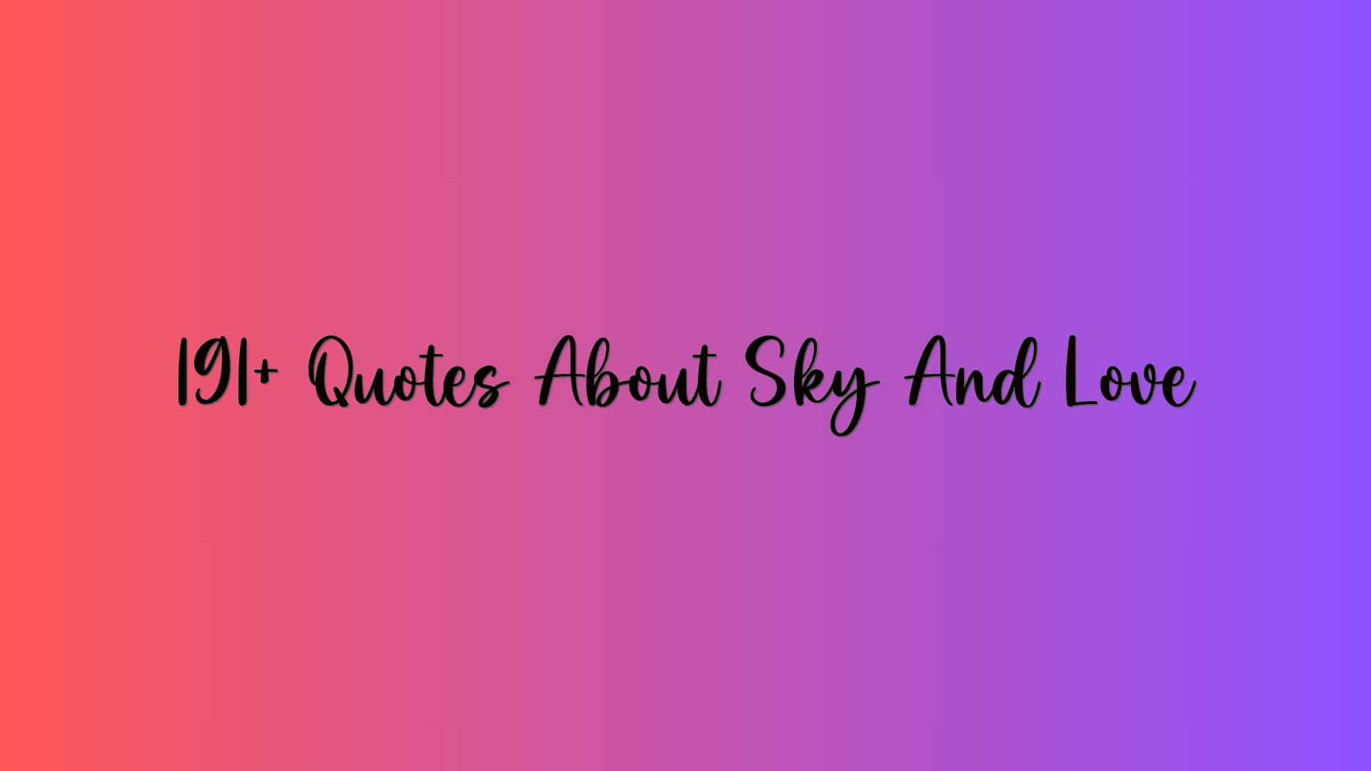 191+ Quotes About Sky And Love