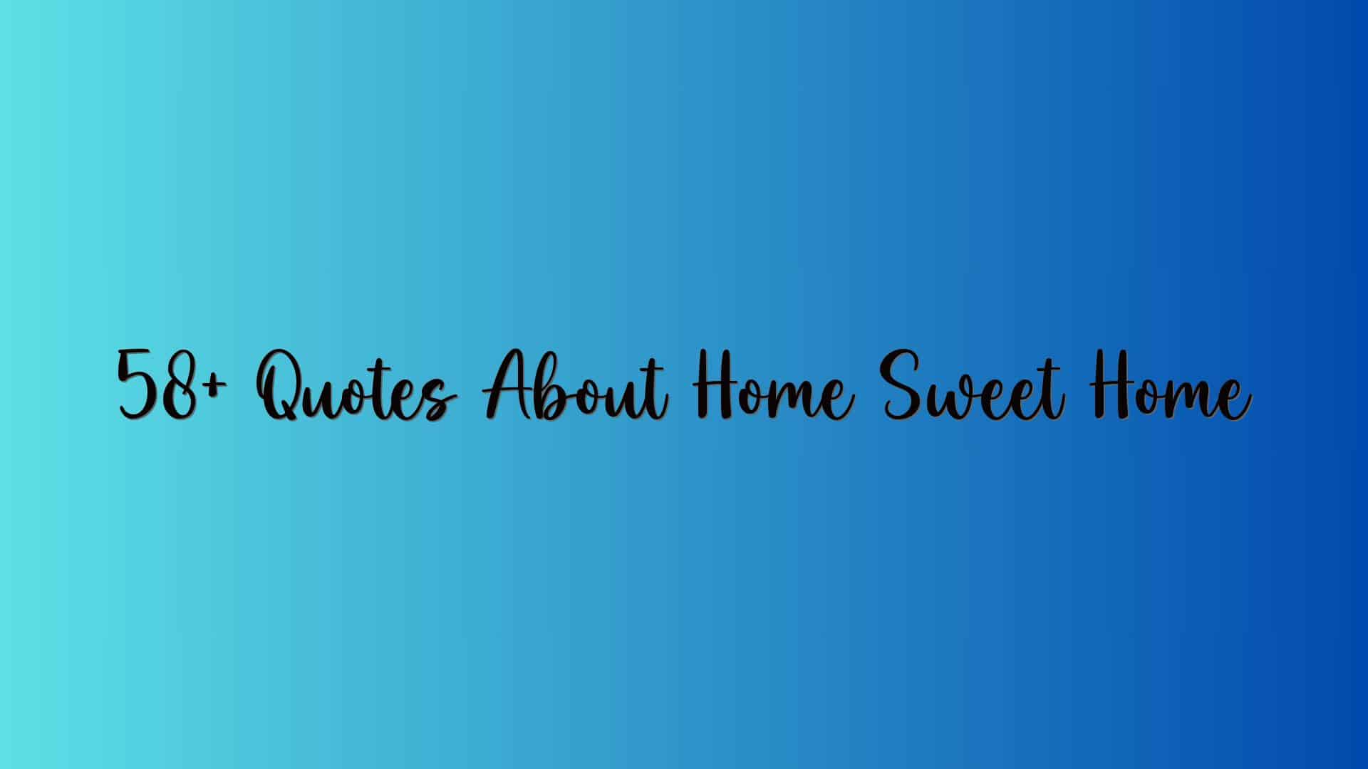 58+ Quotes About Home Sweet Home