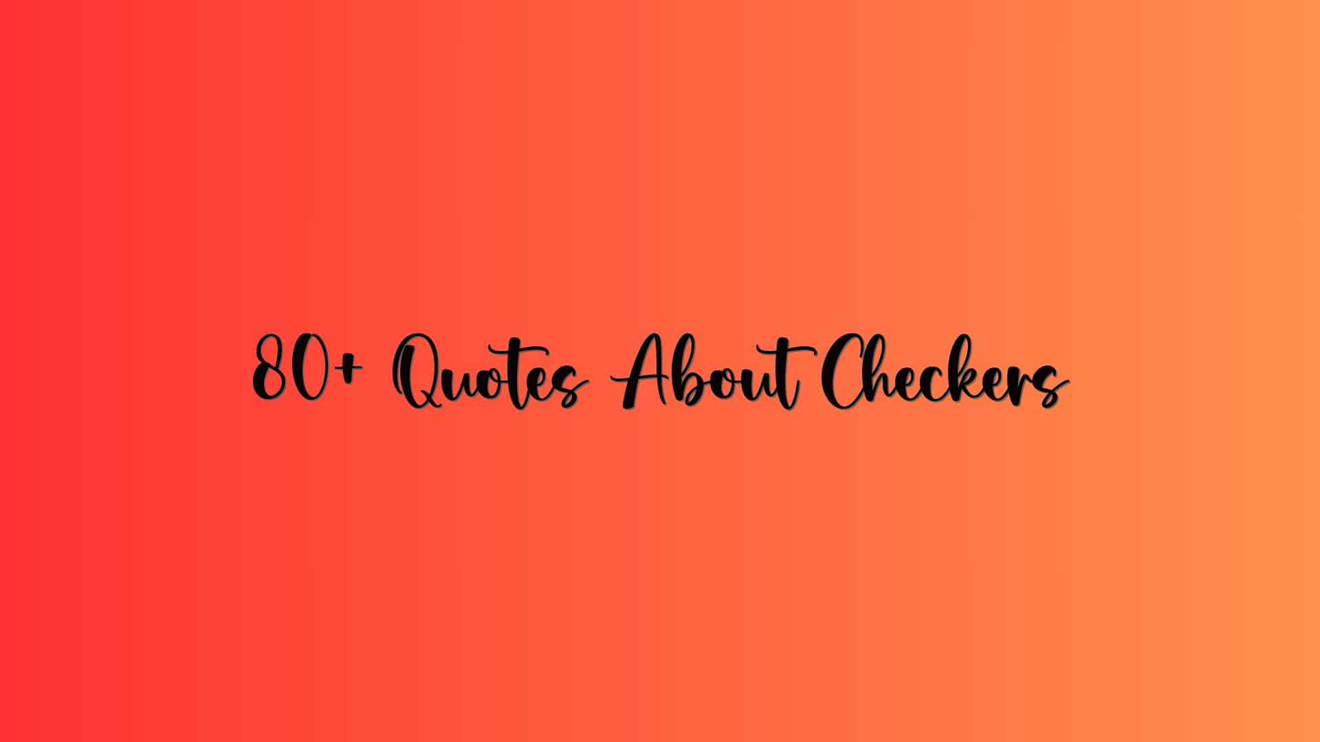 80+ Quotes About Checkers