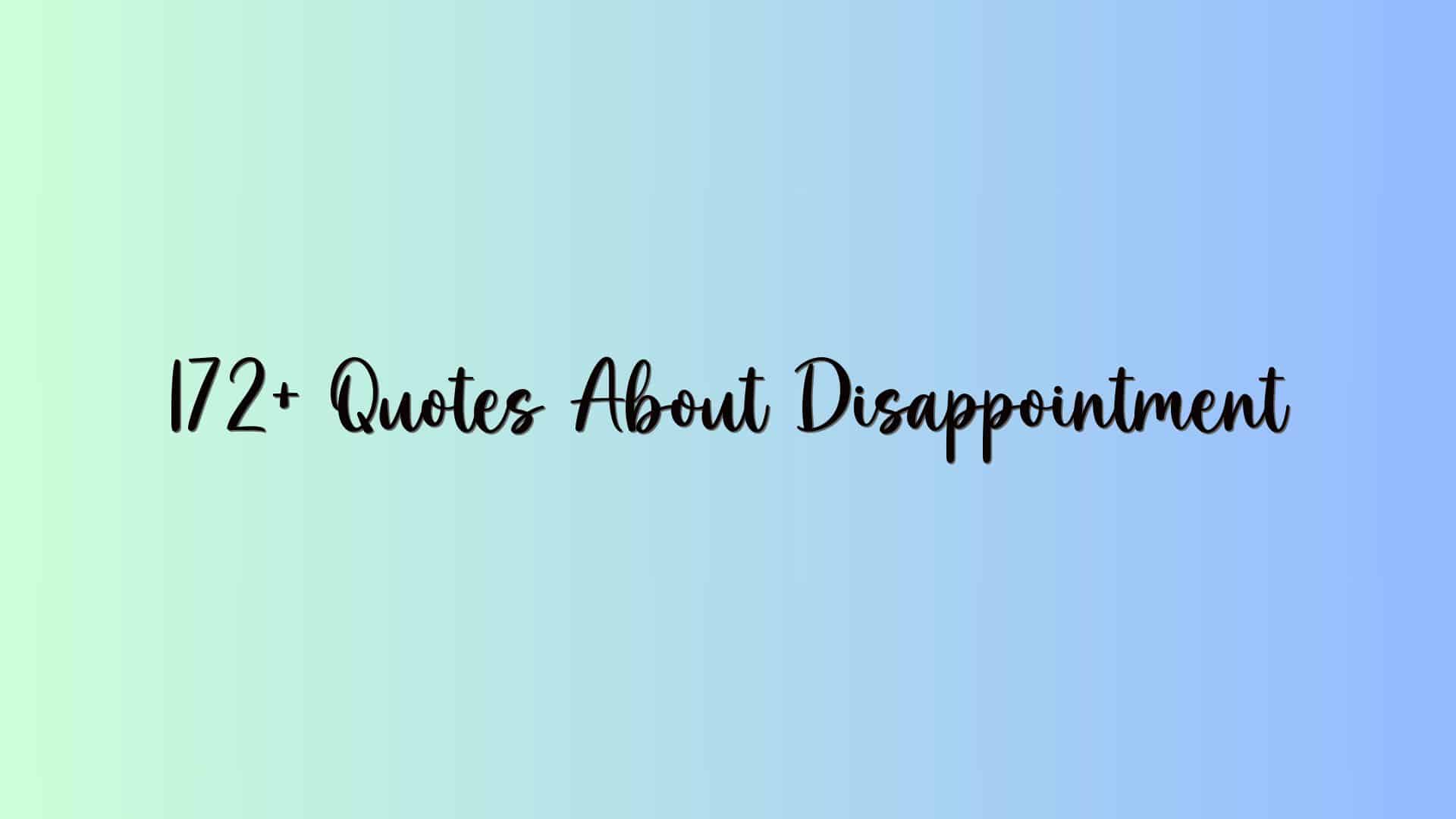 172+ Quotes About Disappointment