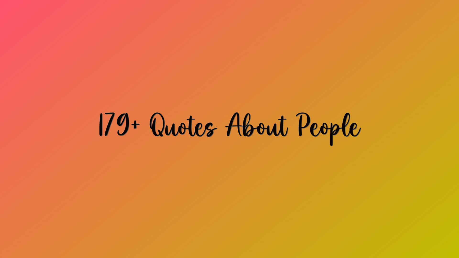 179+ Quotes About People
