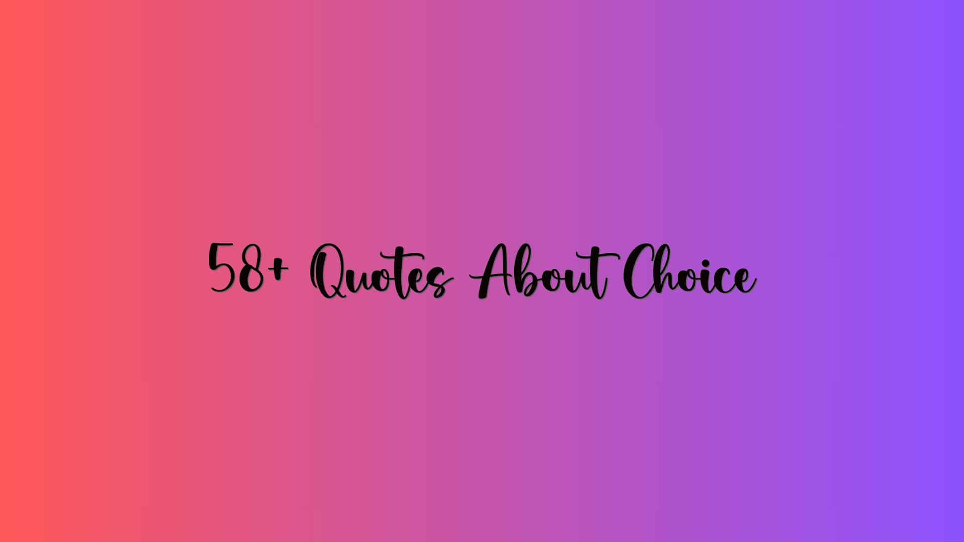 58+ Quotes About Choice