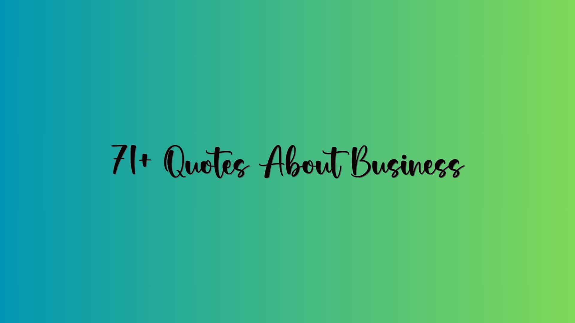 71+ Quotes About Business