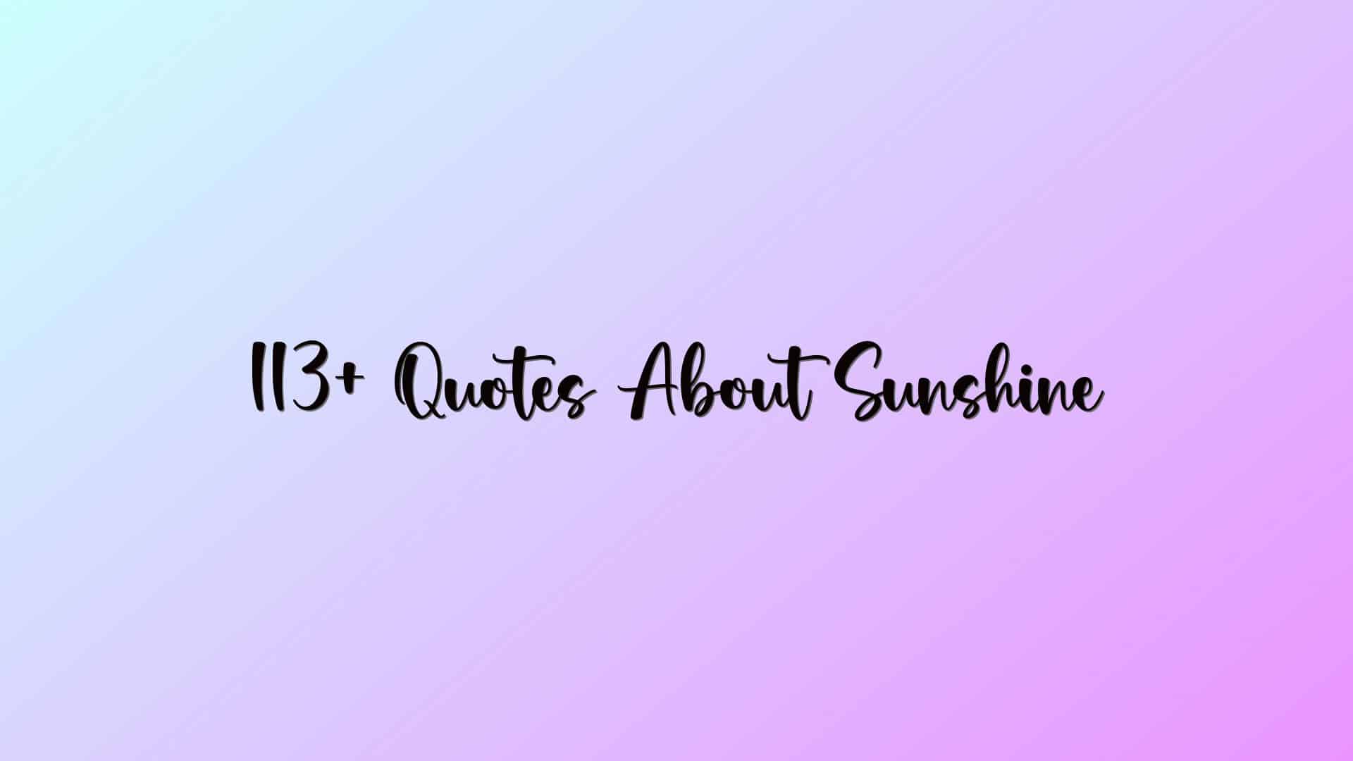 113+ Quotes About Sunshine