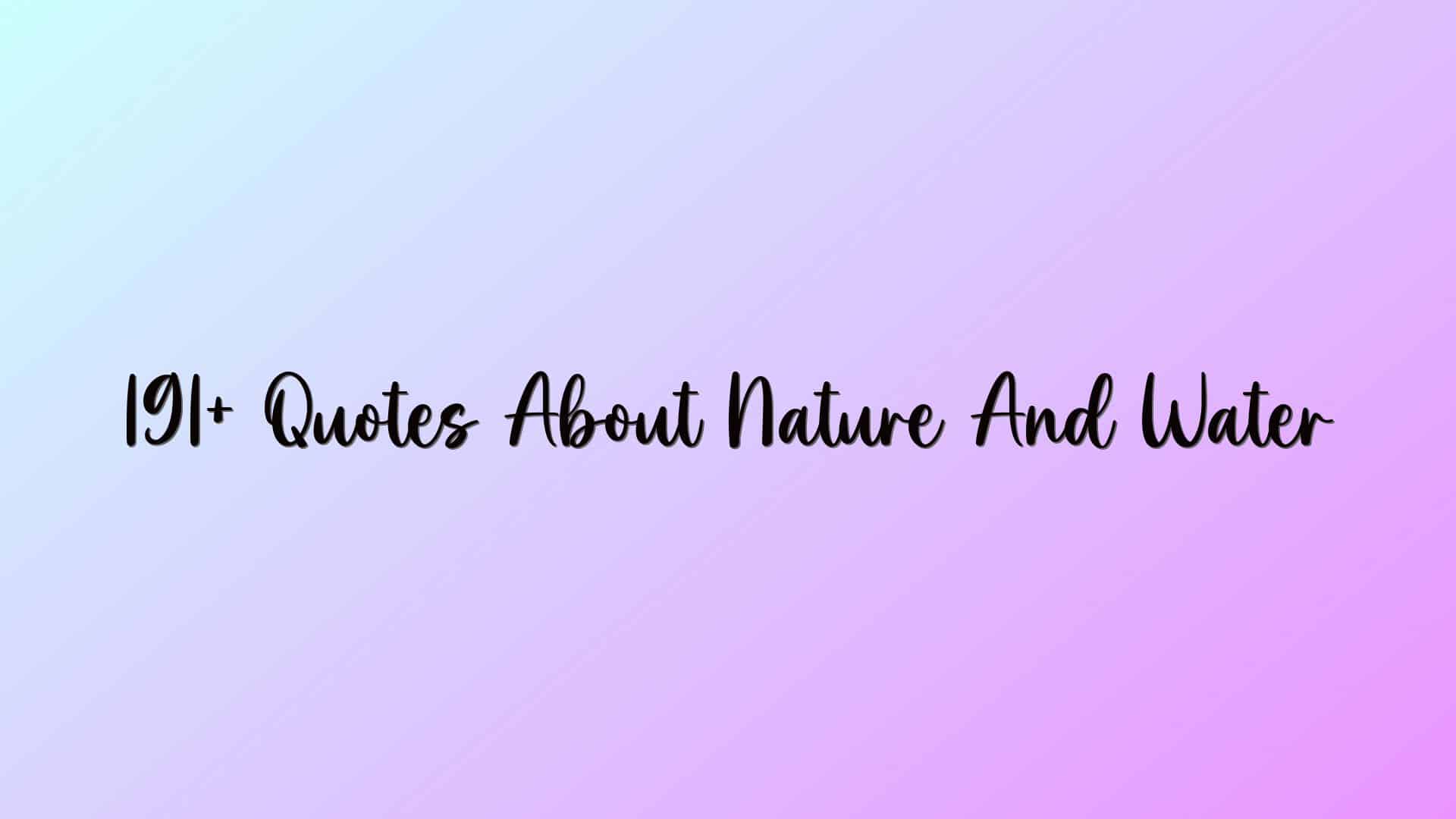 191+ Quotes About Nature And Water