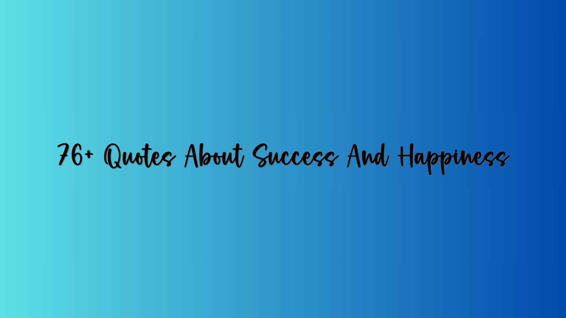 76+ Quotes About Success And Happiness