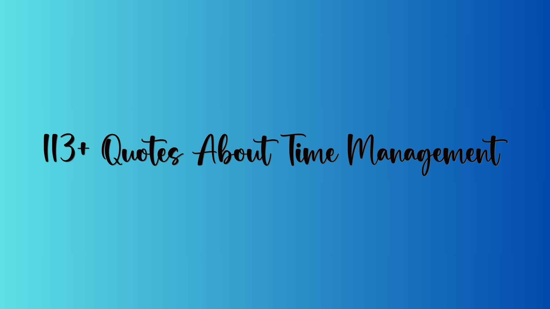113+ Quotes About Time Management