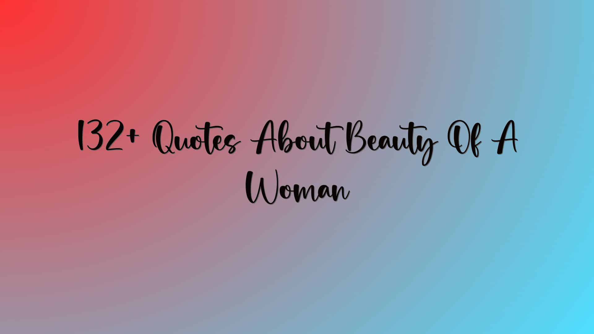 132+ Quotes About Beauty Of A Woman