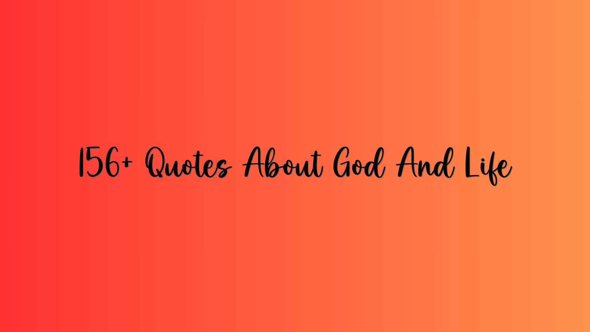 156+ Quotes About God And Life