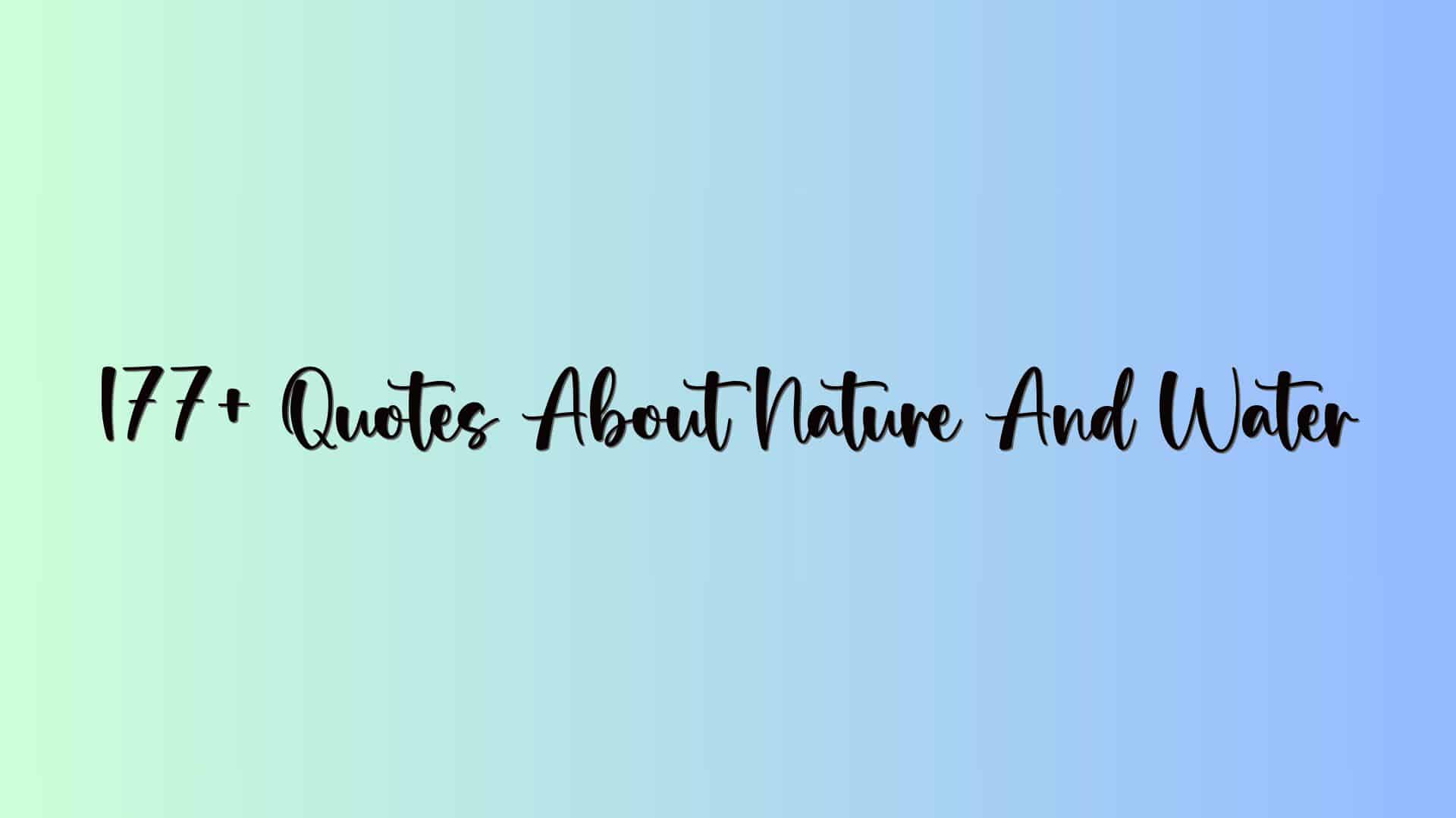 177+ Quotes About Nature And Water