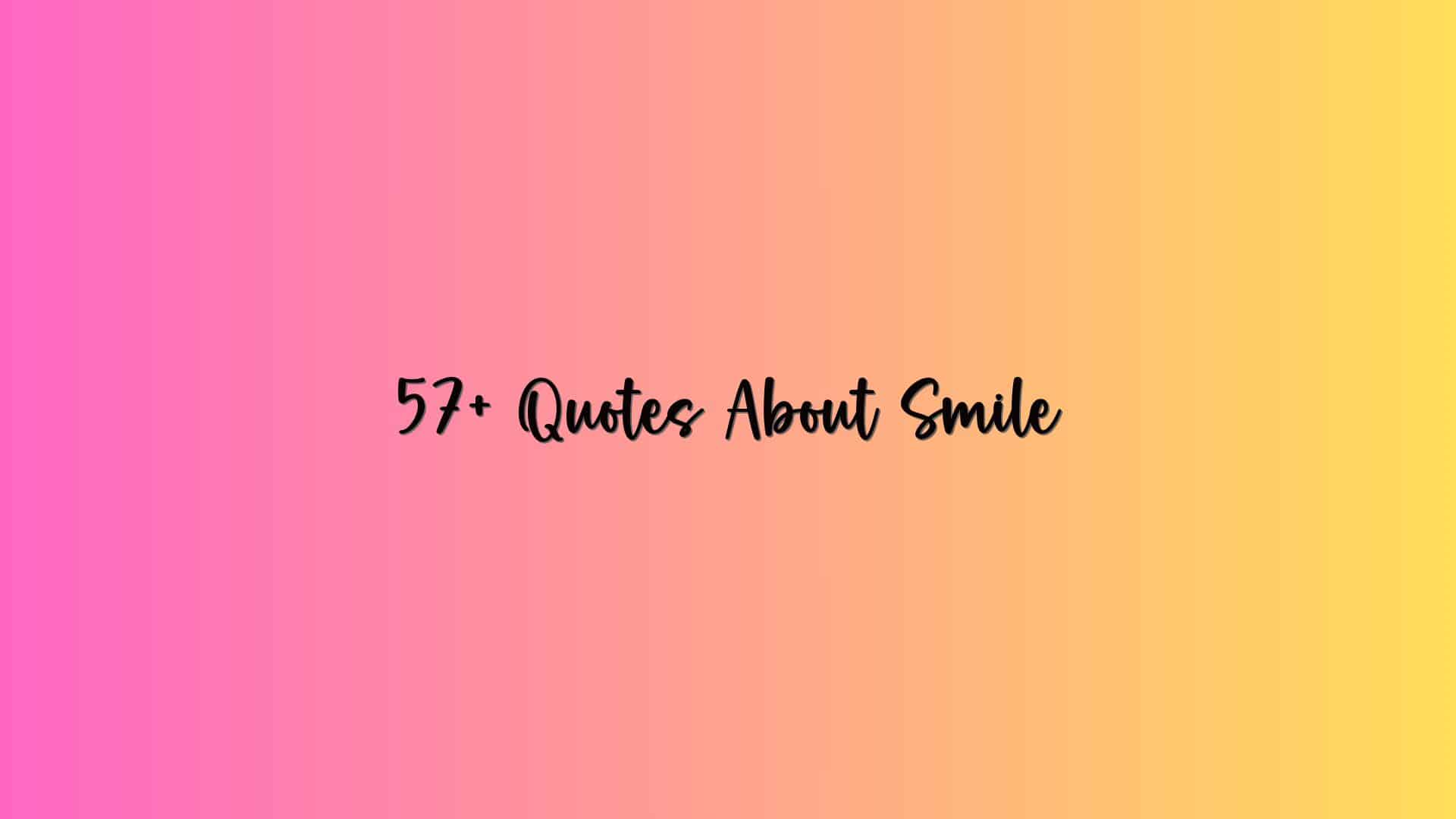 57+ Quotes About Smile