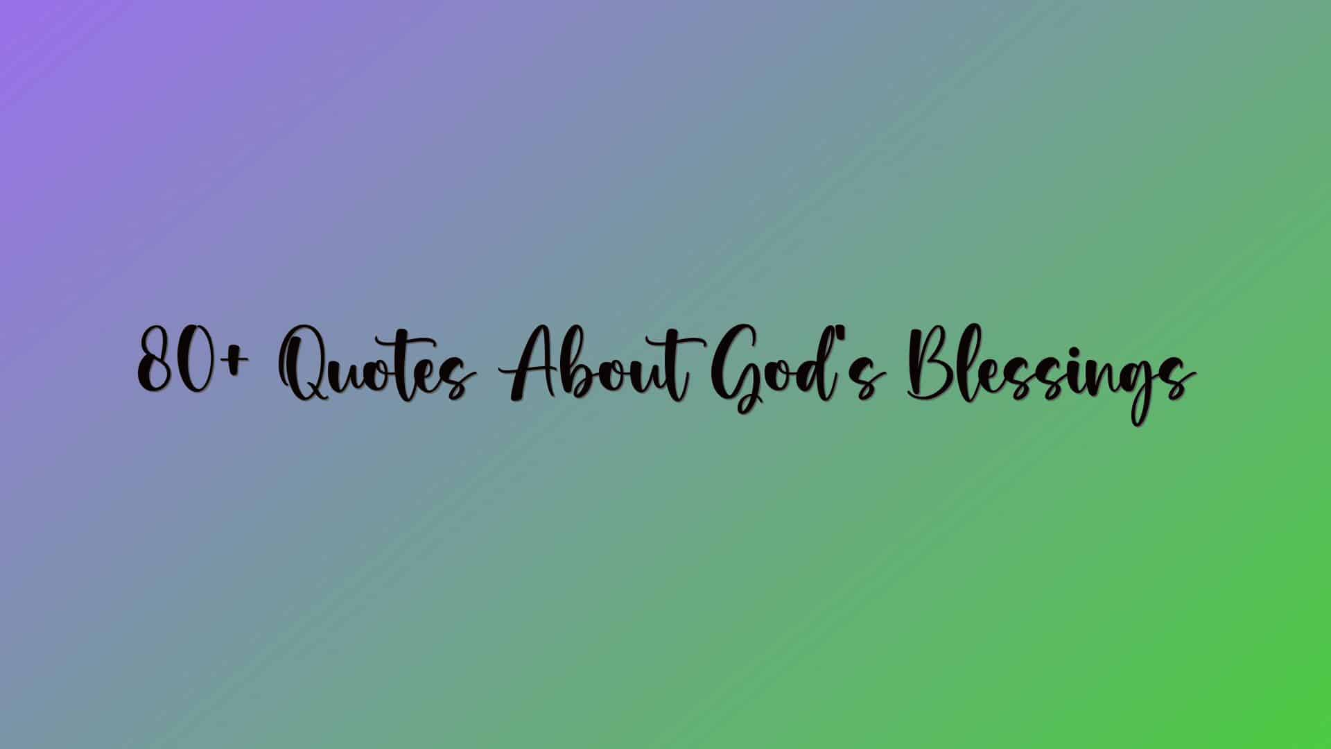 80+ Quotes About God’s Blessings
