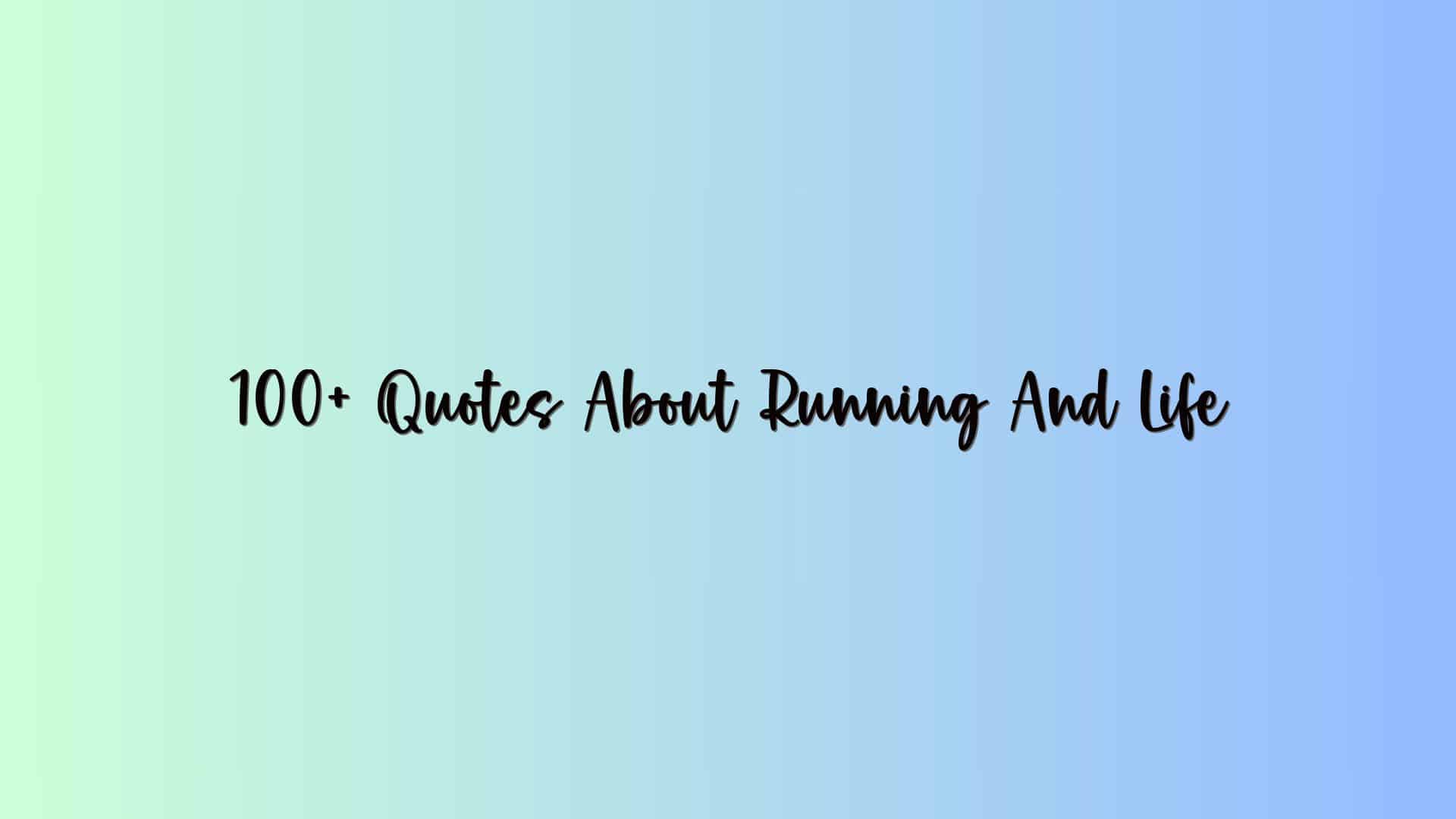 100+ Quotes About Running And Life