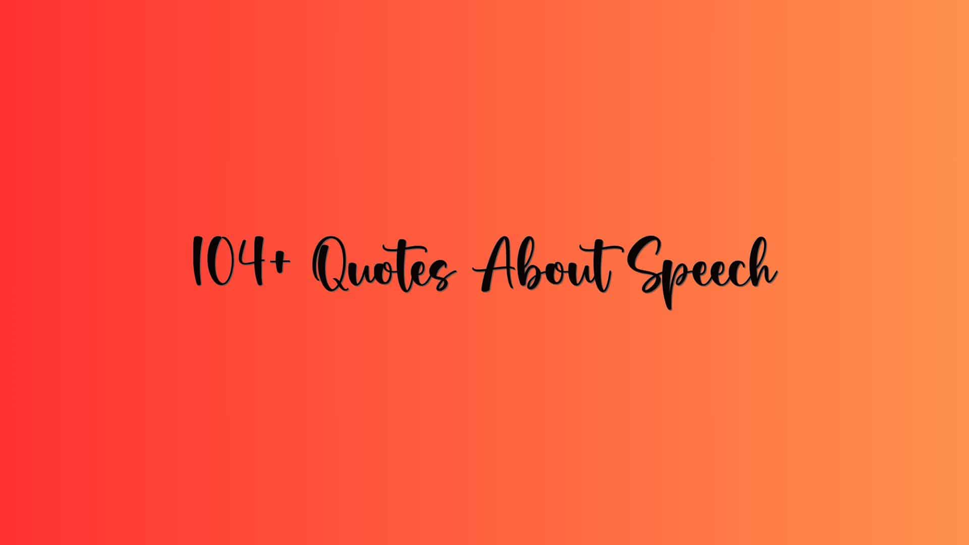 104+ Quotes About Speech