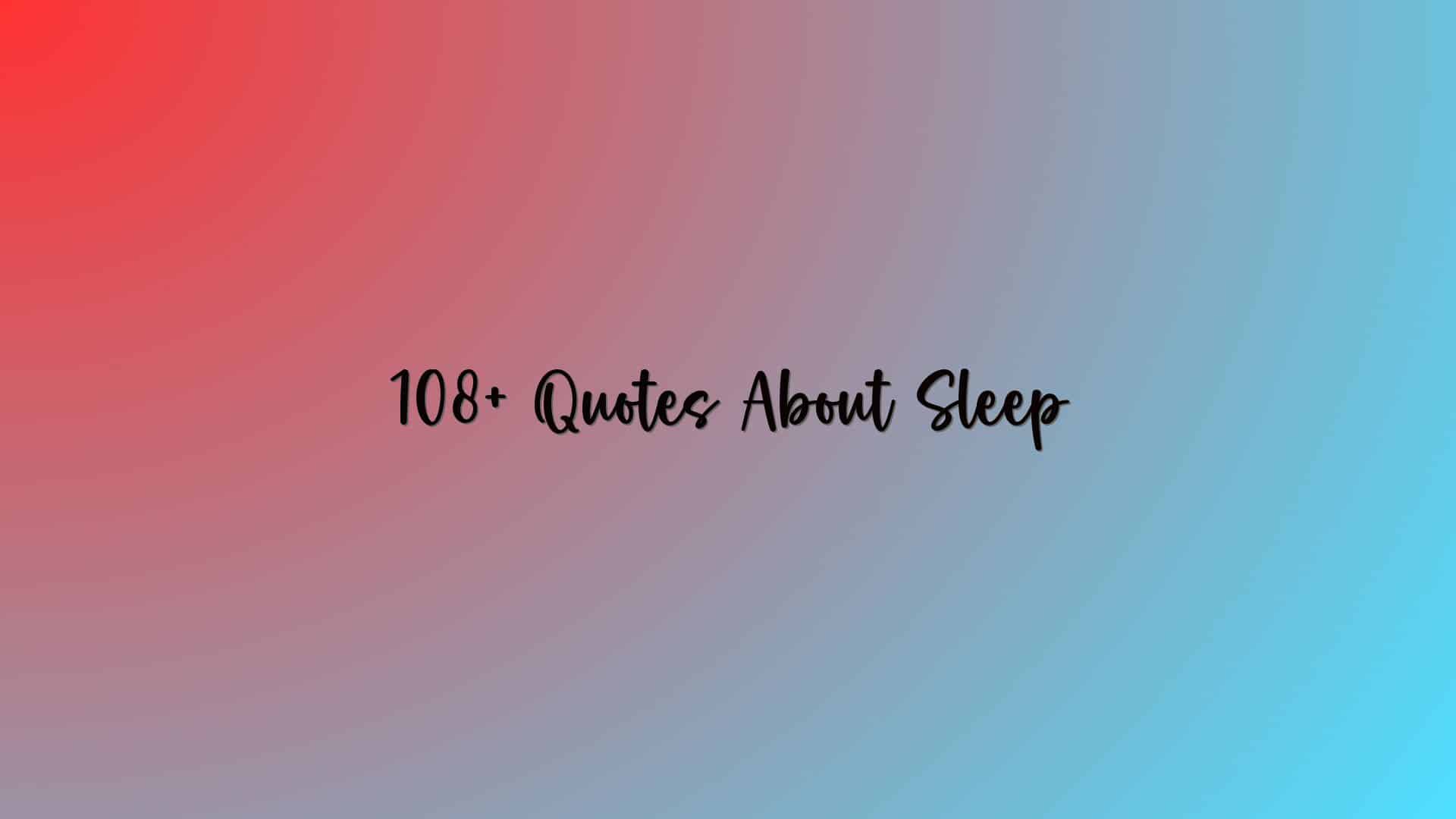 108+ Quotes About Sleep