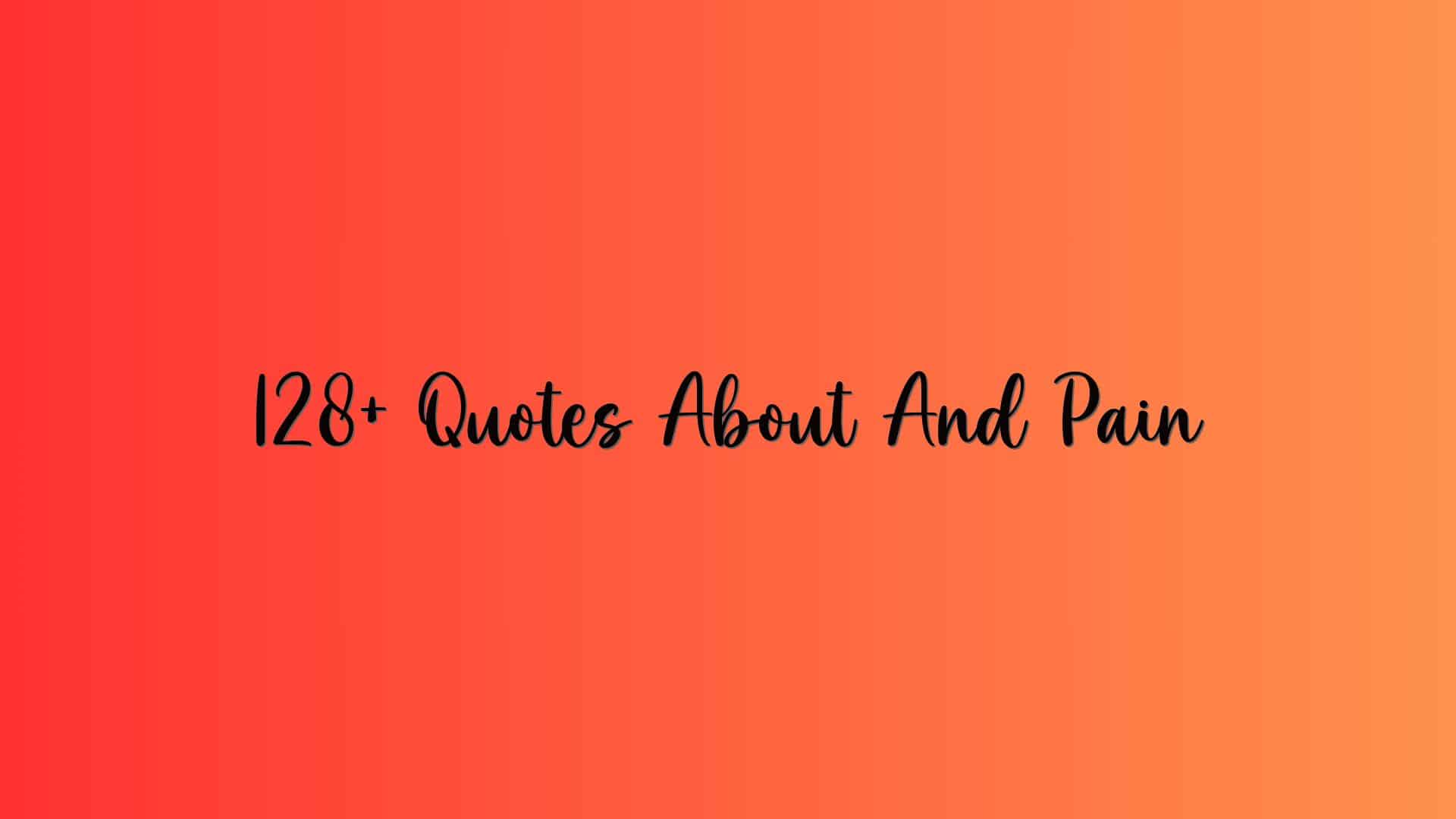 128+ Quotes About And Pain