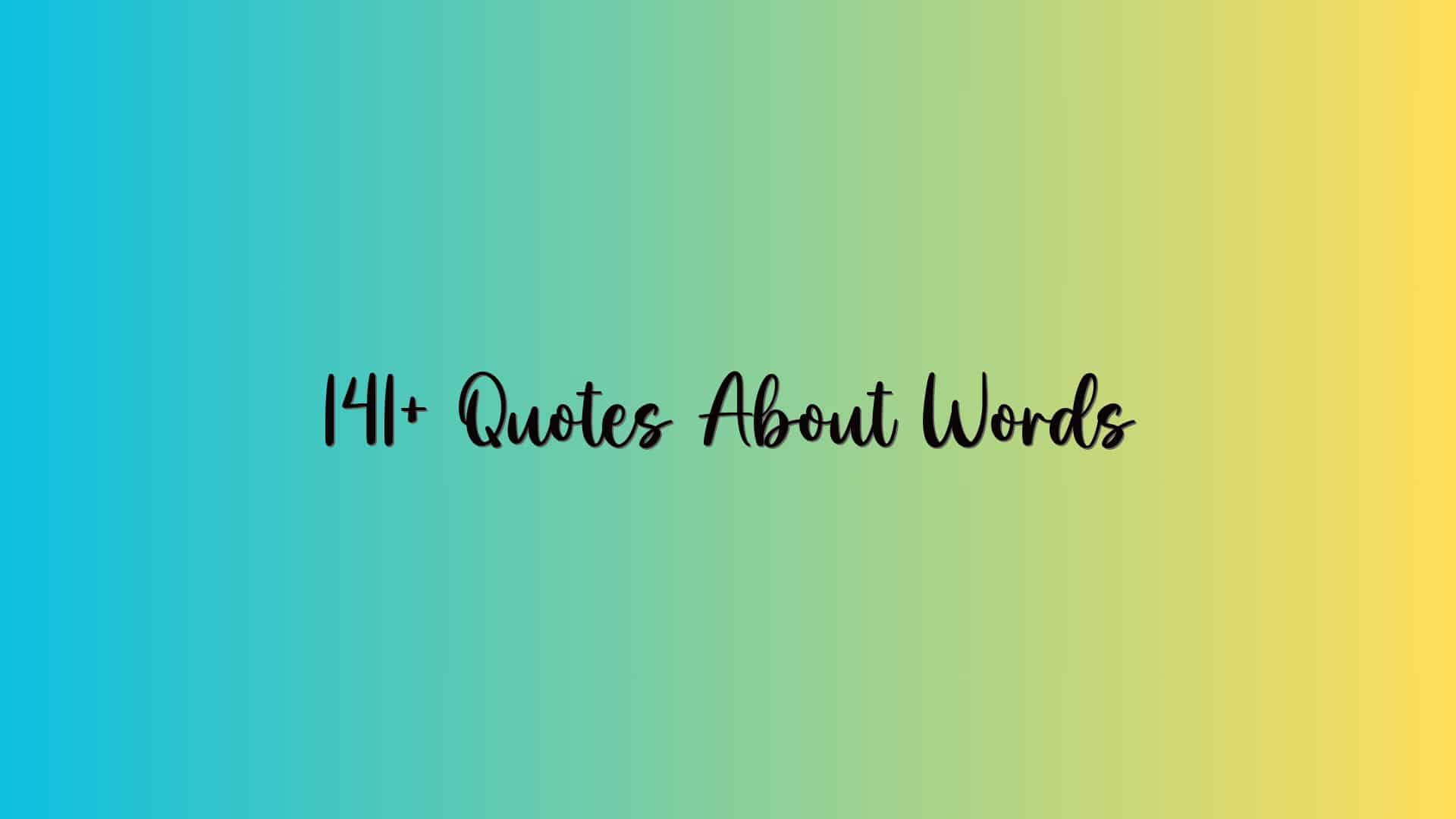 141+ Quotes About Words