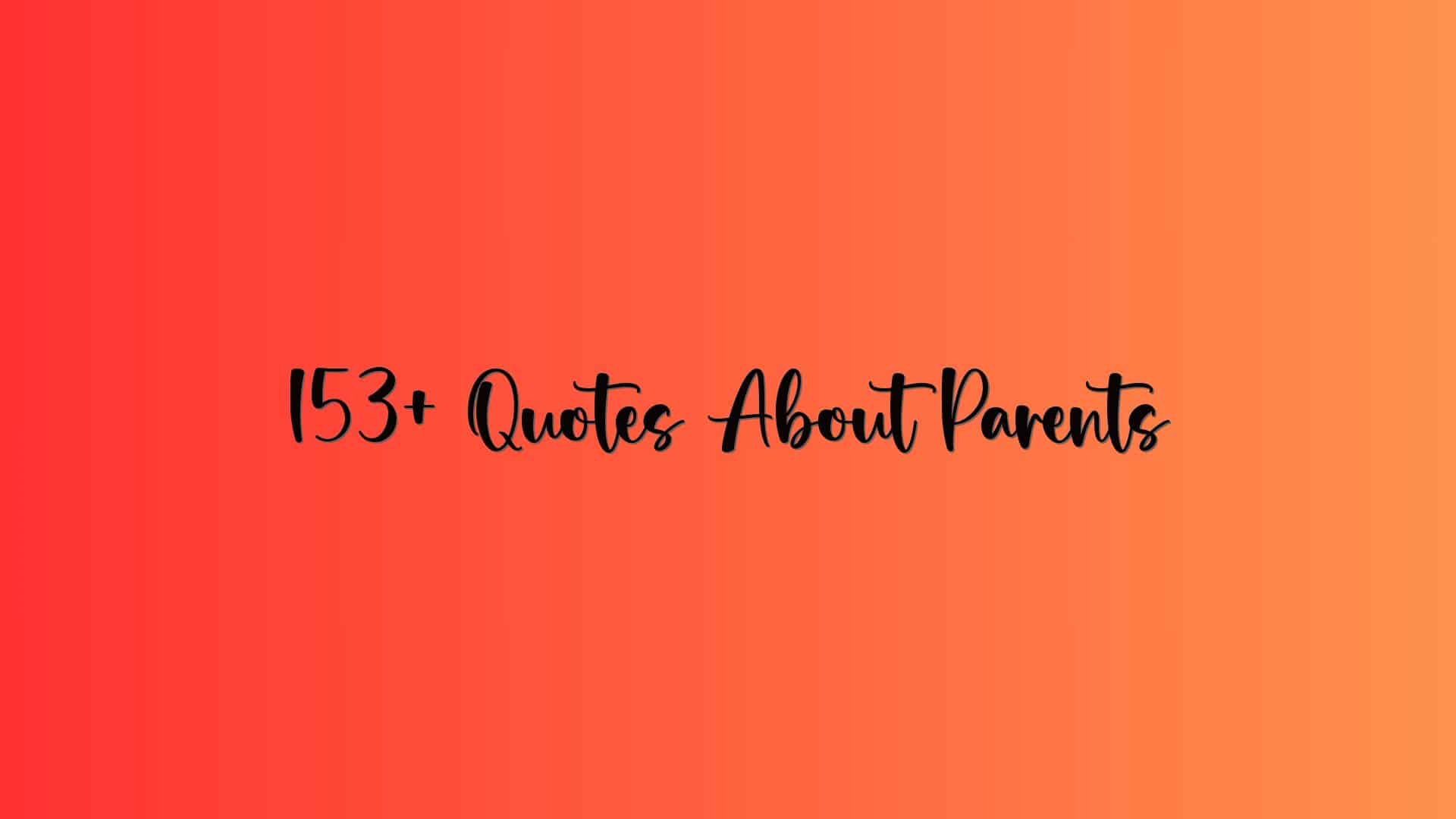 153+ Quotes About Parents