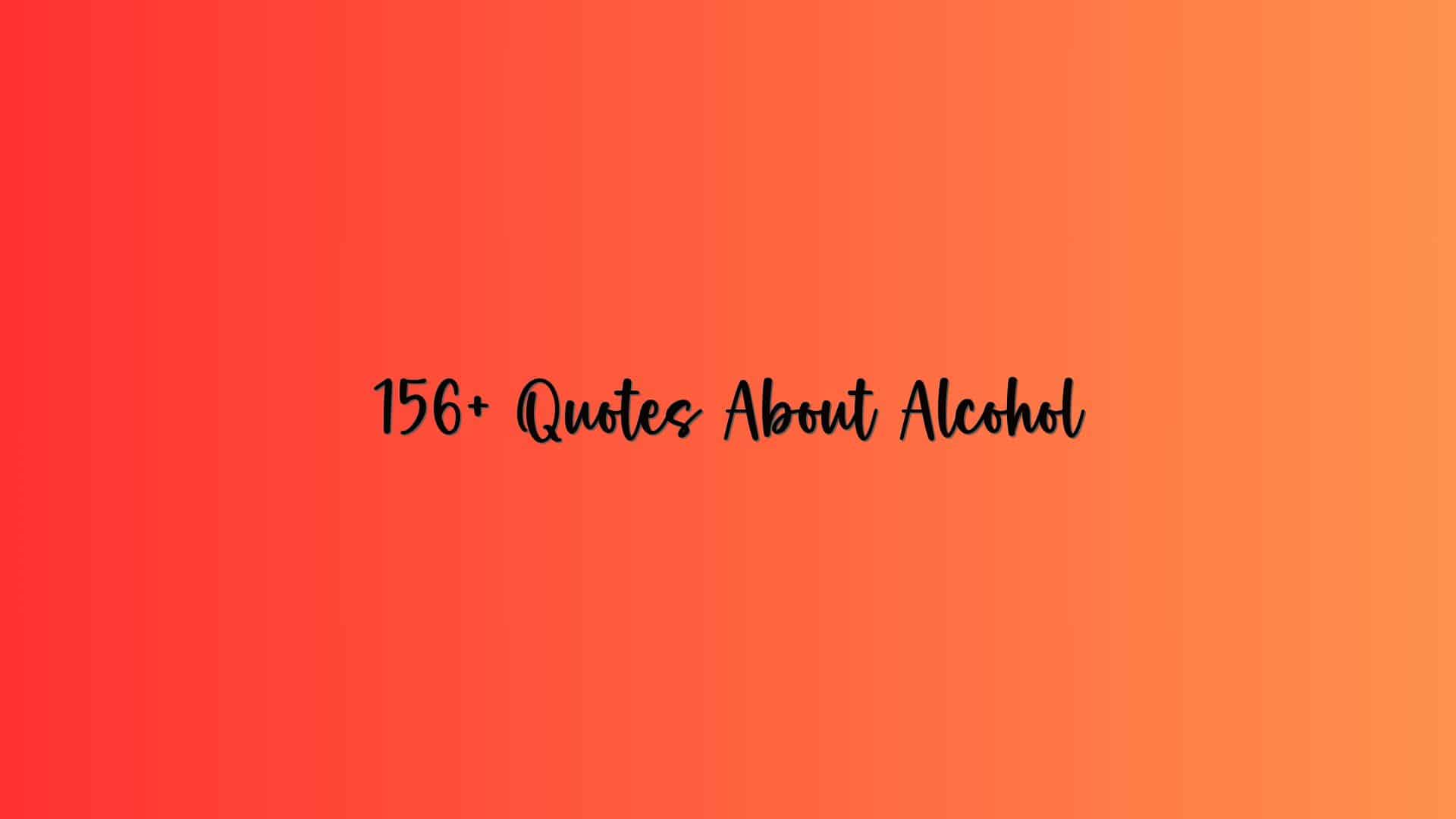 156+ Quotes About Alcohol