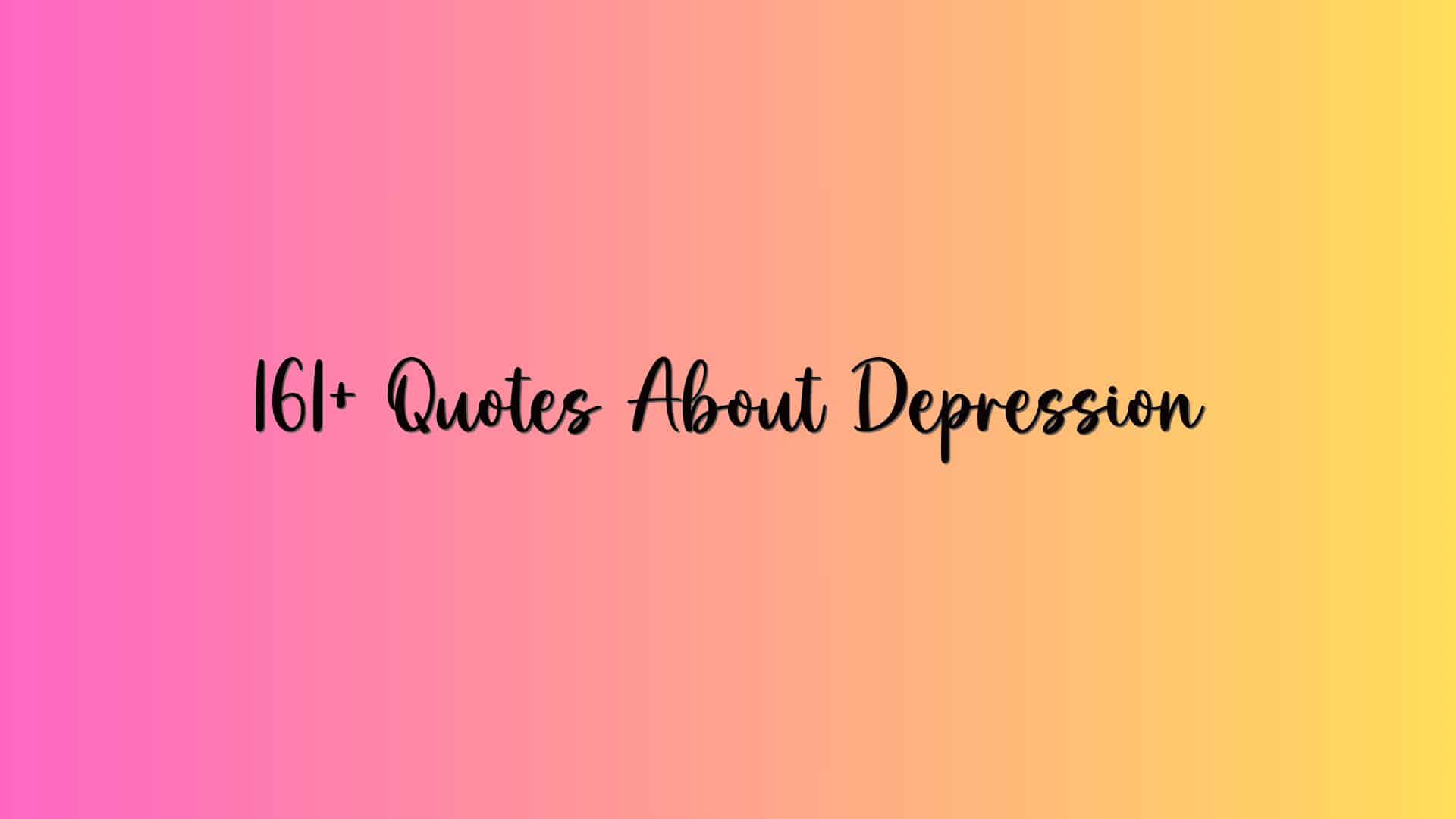 161+ Quotes About Depression