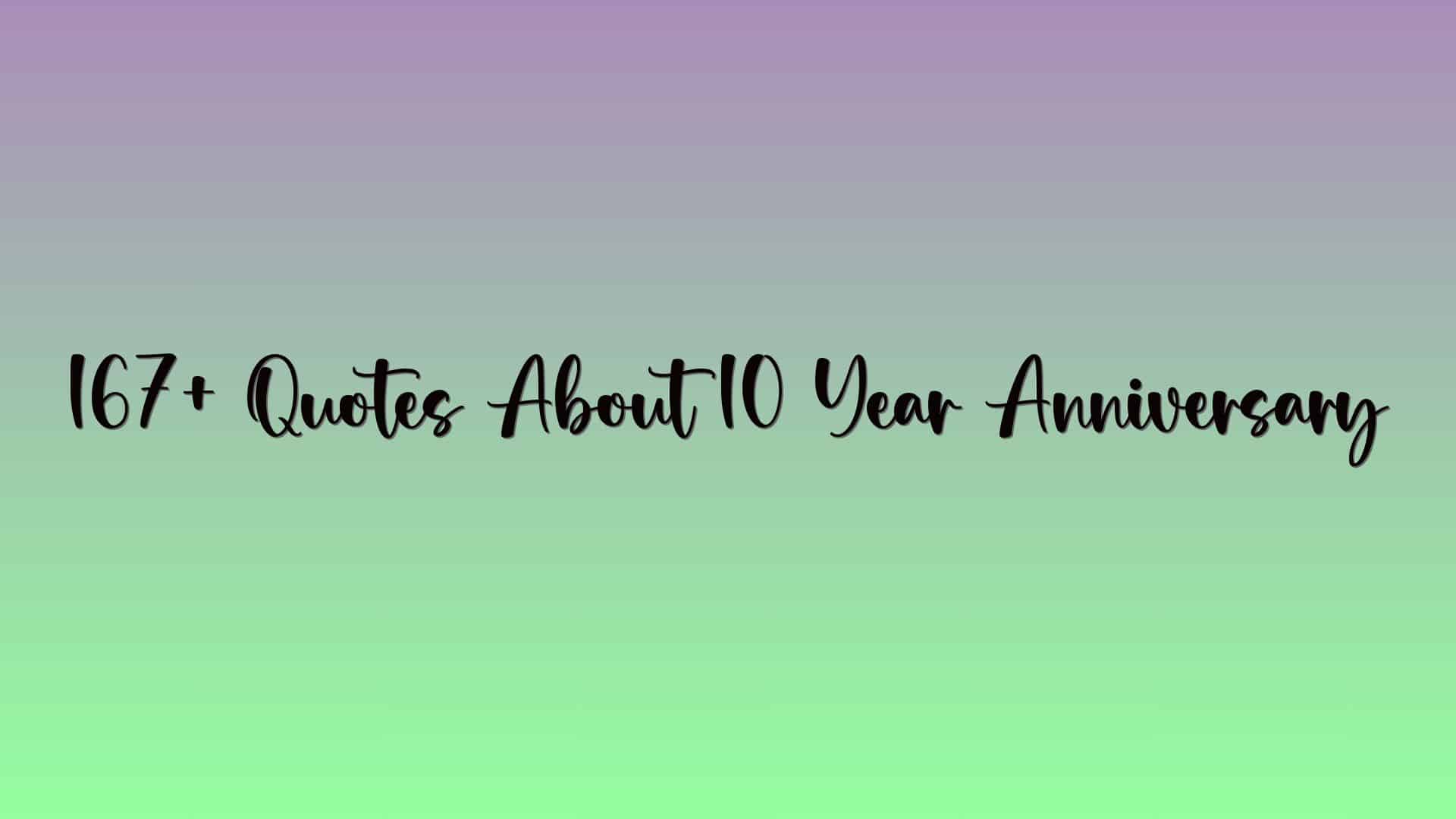 167+ Quotes About 10 Year Anniversary