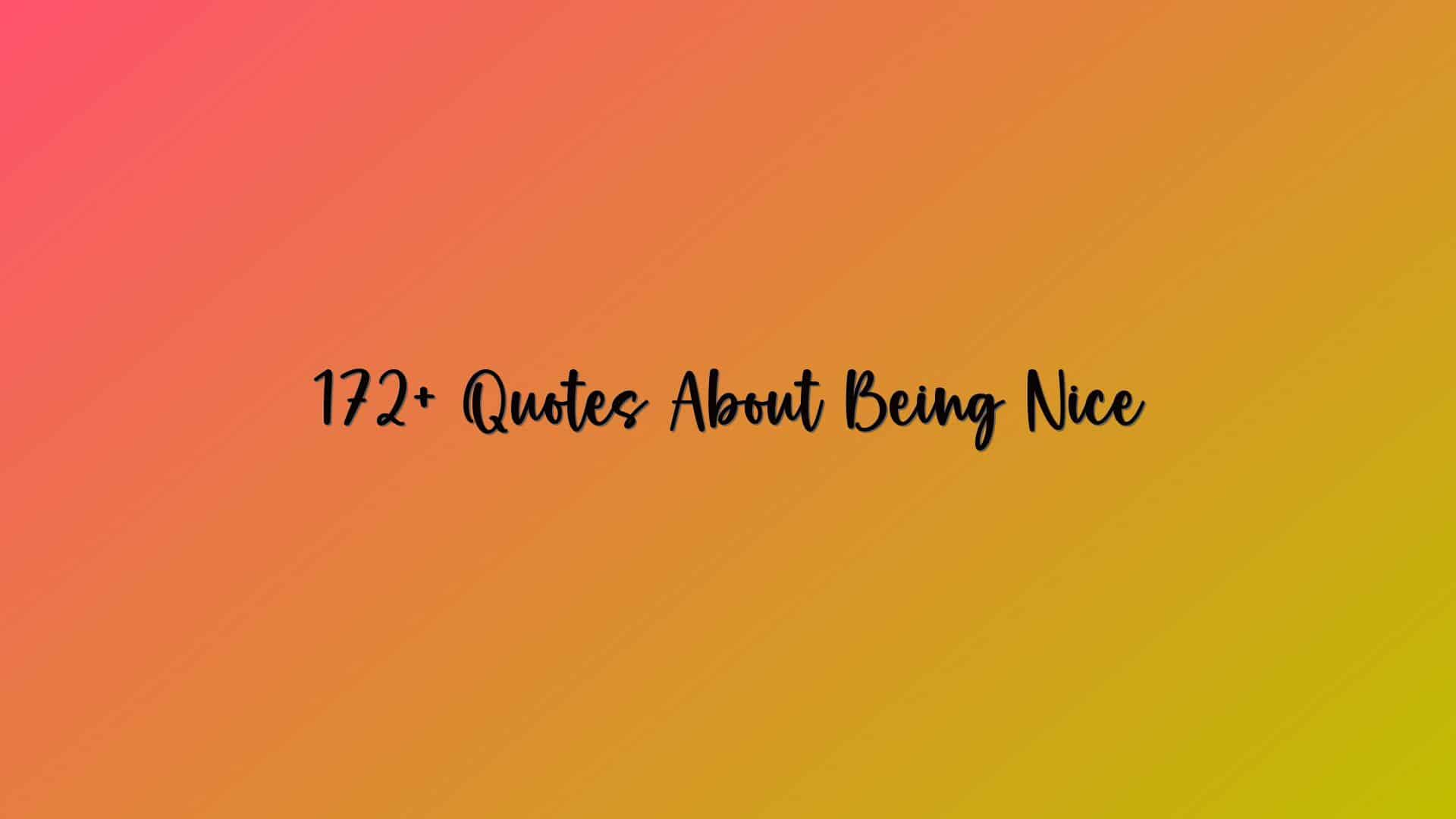 172+ Quotes About Being Nice
