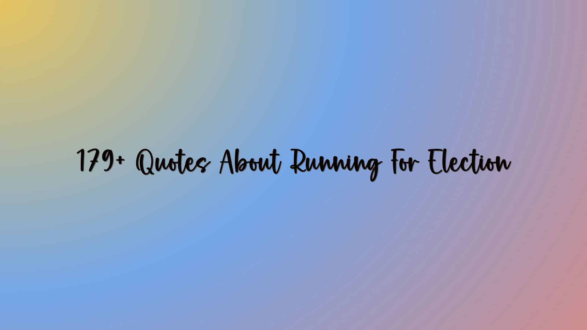 179+ Quotes About Running For Election