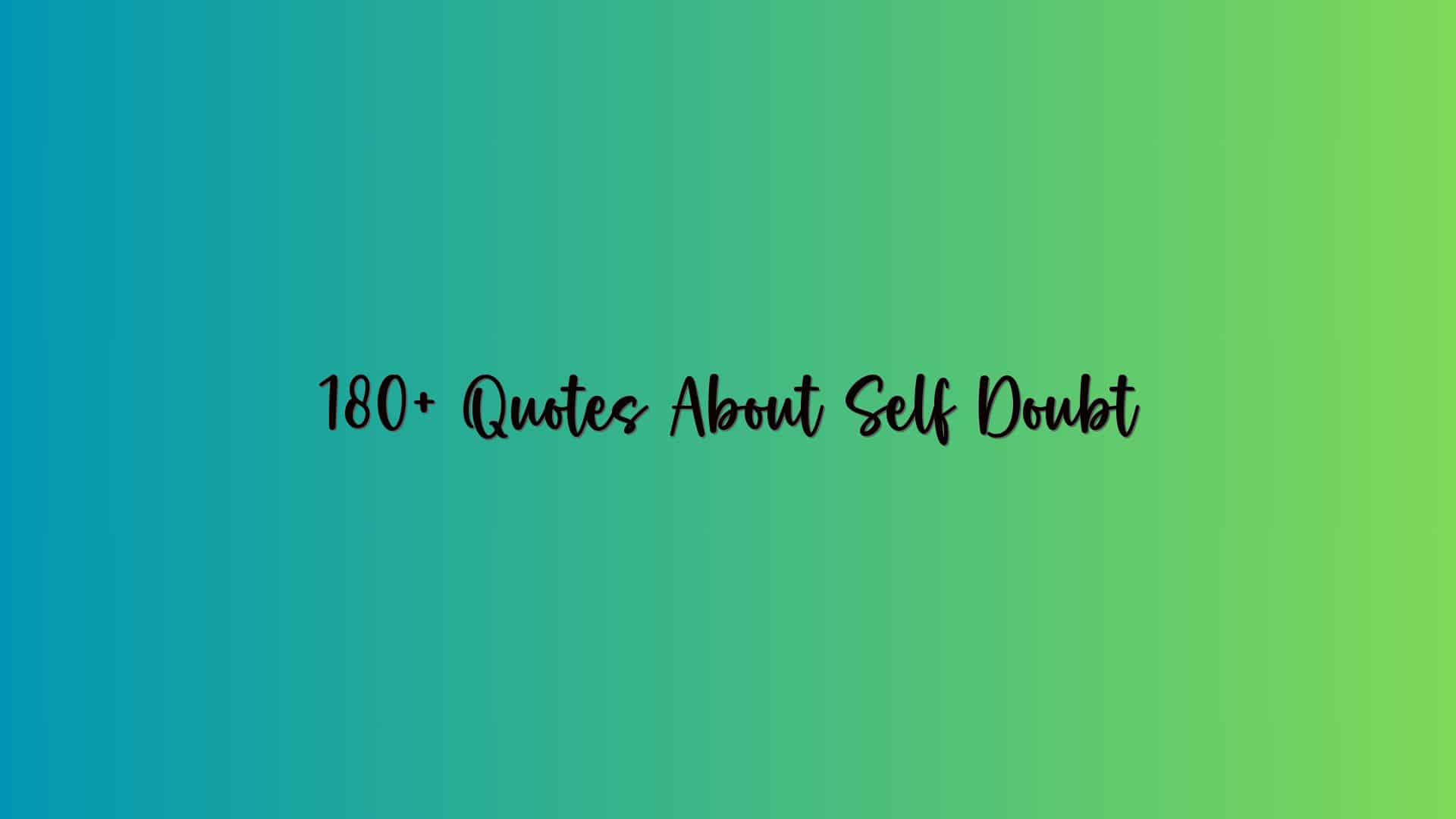 180+ Quotes About Self Doubt