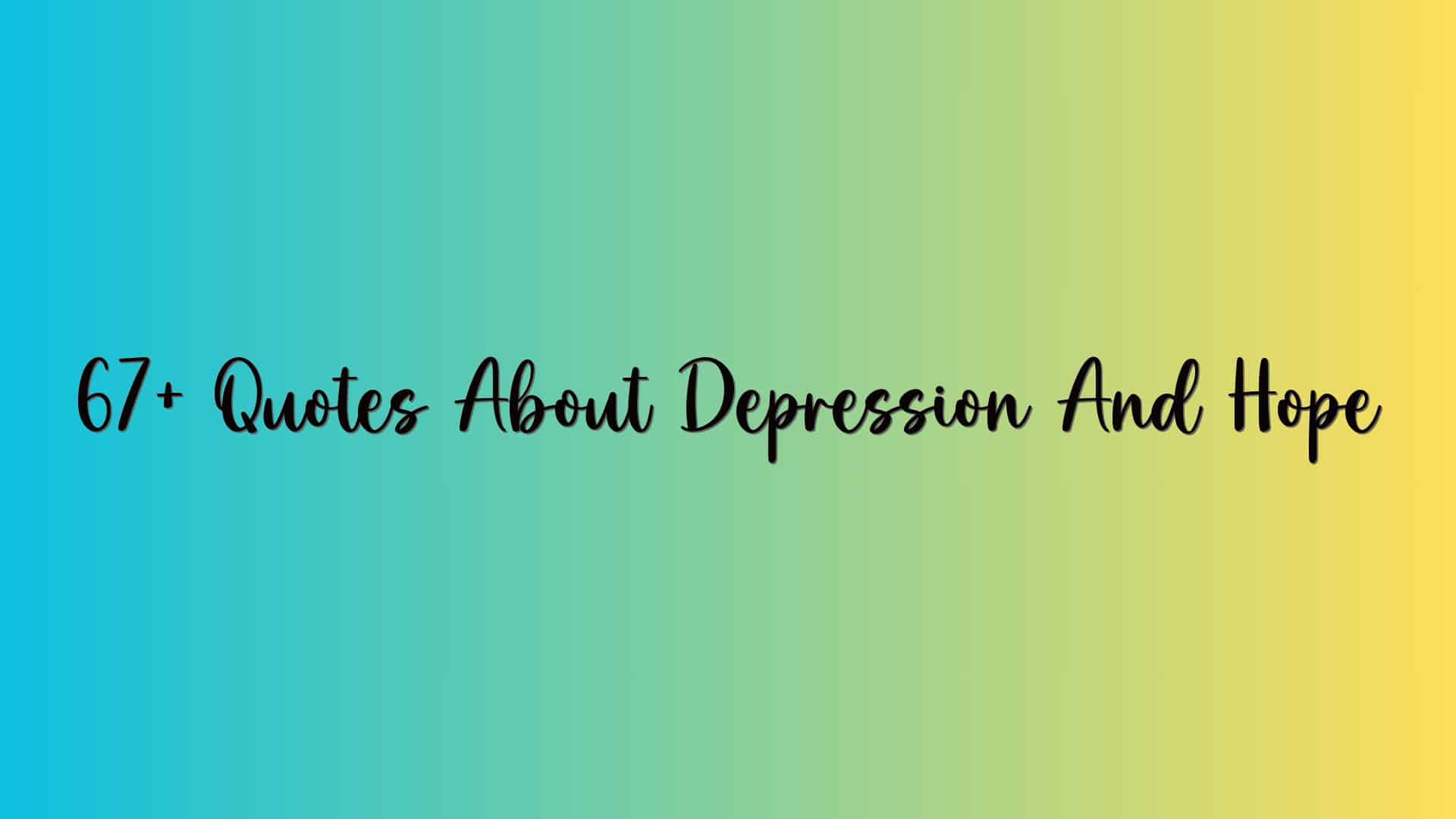 67+ Quotes About Depression And Hope