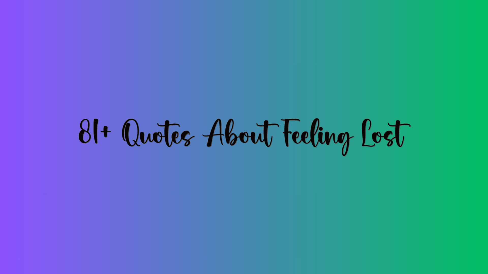 81+ Quotes About Feeling Lost