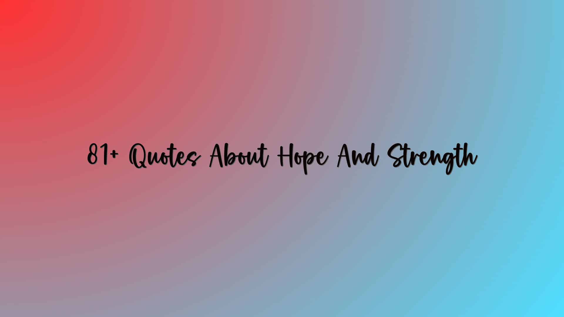 81+ Quotes About Hope And Strength
